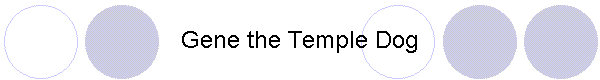 Gene the Temple Dog